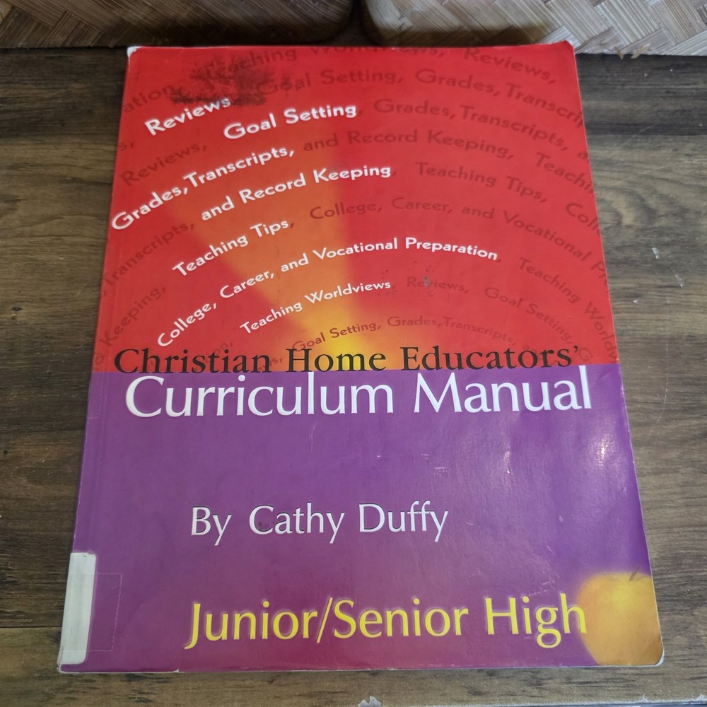 Christian Home Educators' Curriculum Manual: Junior/Senior High by Cathy Duffy
